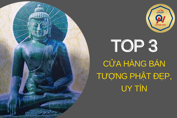 TOP 3 CỬA HÀNG BÁN TƯỢNG PHẬT ĐẸP, UY TÍN